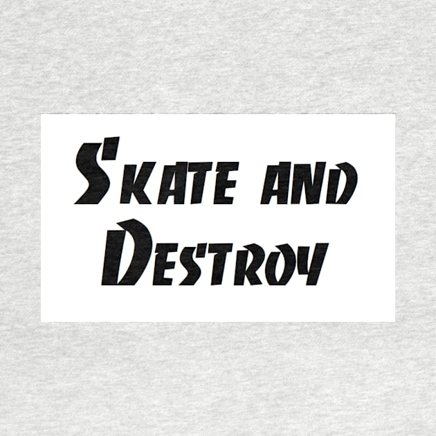 Skate and destroy by skateboarding